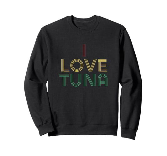 I Love Tuna Distressed 70S Sweatshirt - Streetwear Style Unisex - T-Shirt, Sweatshirt, Hoodie