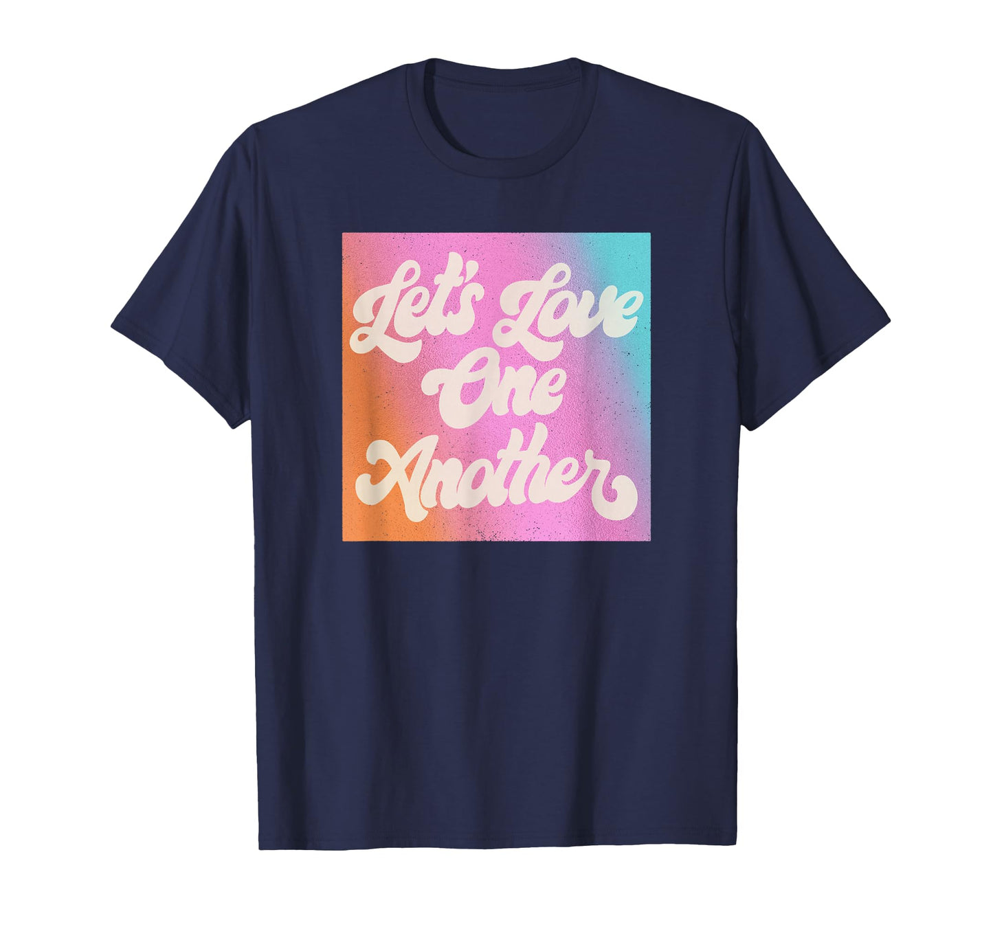 Trendy Lets Love One Another Rainbow T-Shirt - Novelty Apparel Men Women - T-Shirt, Sweatshirt, Hoodie