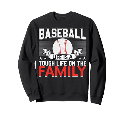 Baseball Life Is Tough Life Family Sweatshirt - Novelty Apparel Men Women - T-Shirt, Sweatshirt, Hoodie