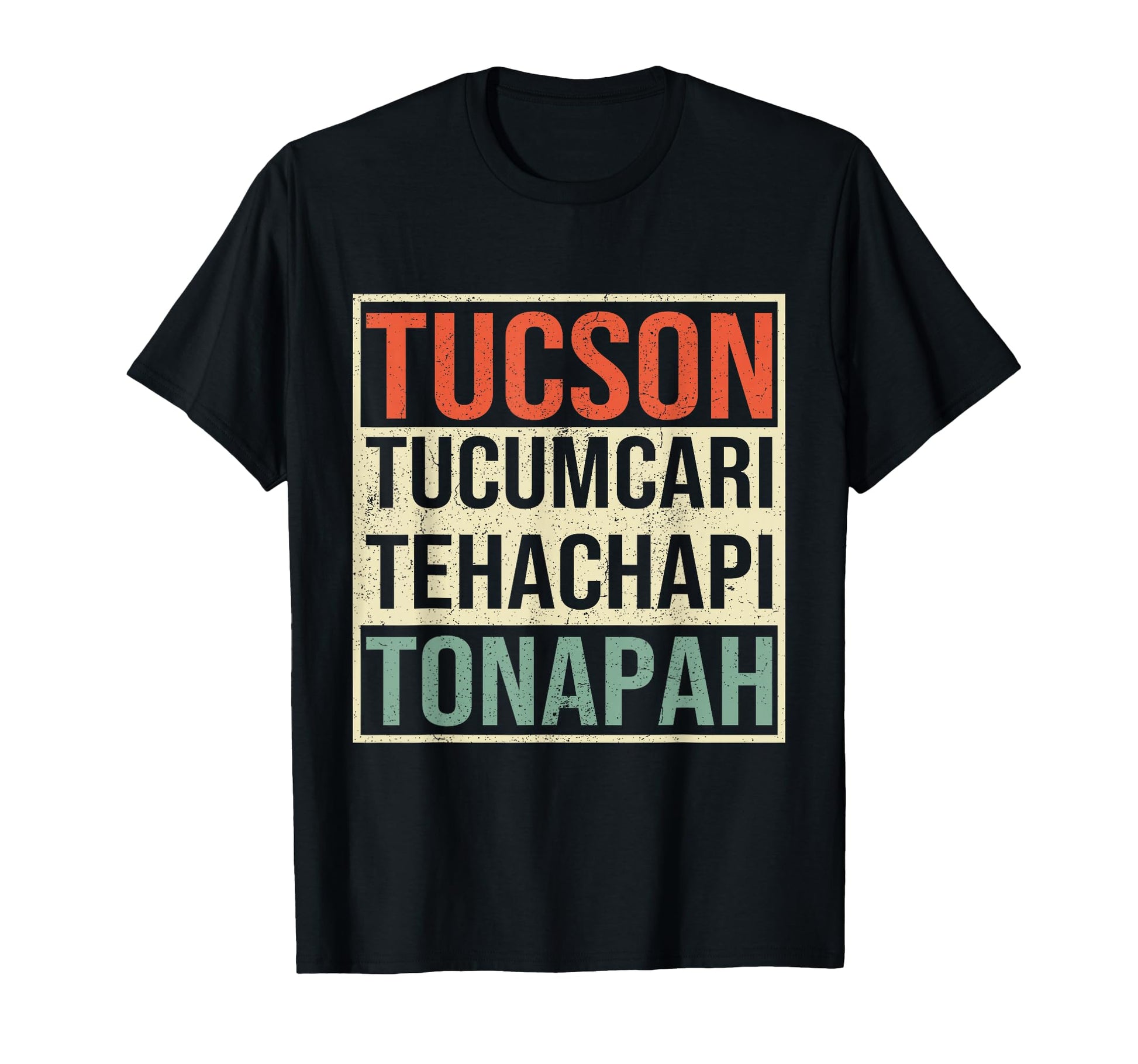 Tucson Tucumcari Tehachapi Tonopah T-Shirt - Streetwear Style Men Women - T-Shirt, Sweatshirt, Hoodie
