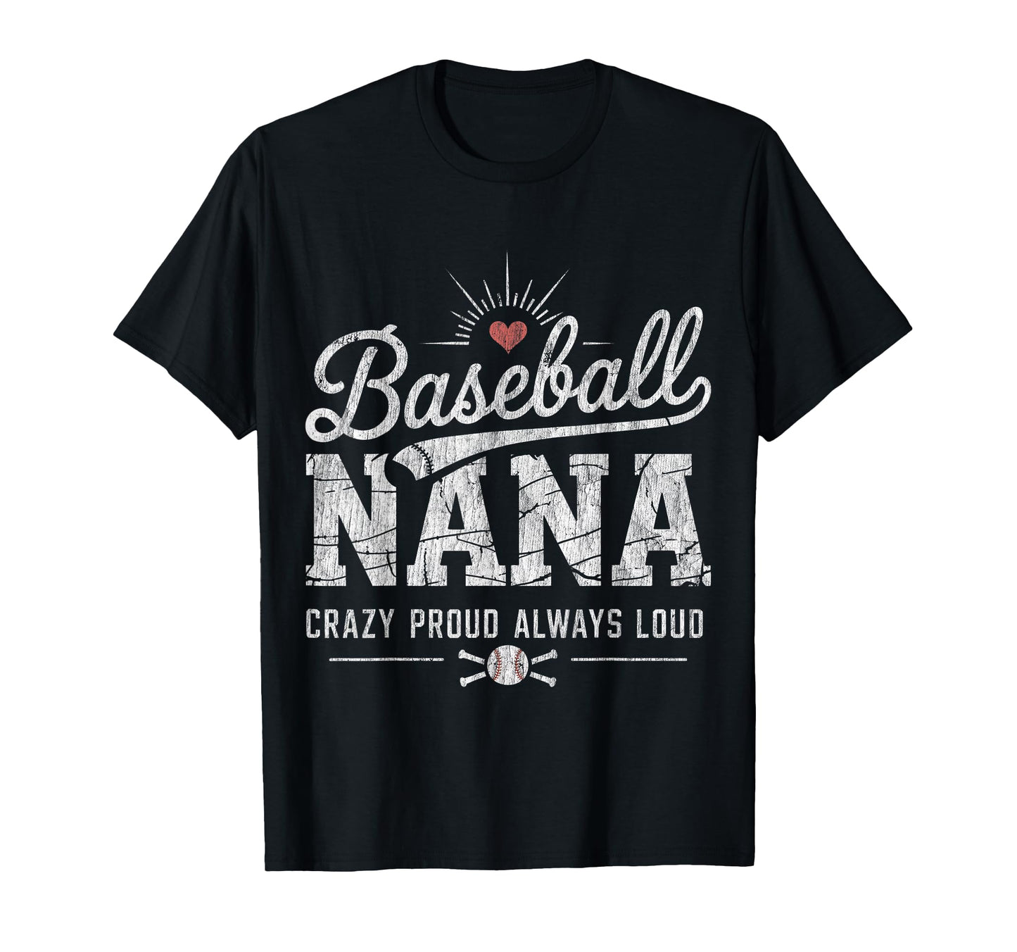Baseball Nana Crazy Proud Always Loud T-Shirt - Aesthetic Graphic Men Women - T-Shirt, Sweatshirt, Hoodie