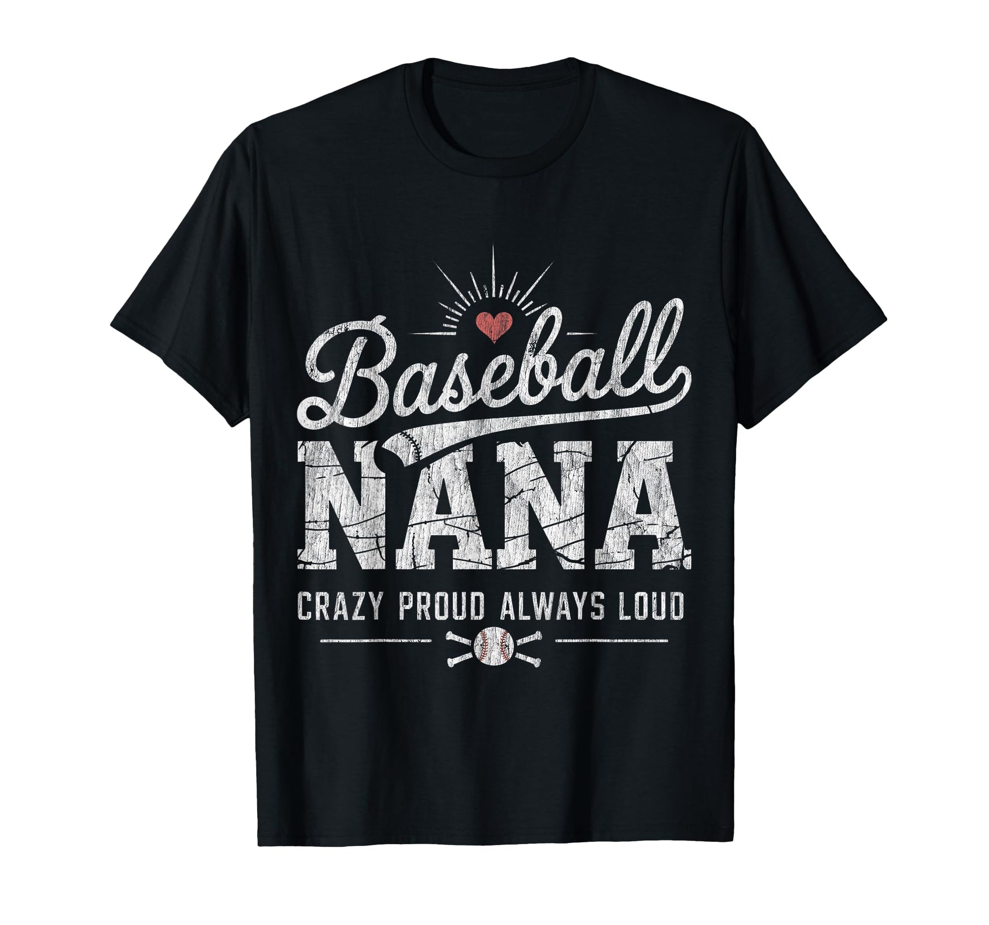 Baseball Nana Crazy Proud Always Loud T-Shirt - Aesthetic Graphic Men Women - T-Shirt, Sweatshirt, Hoodie