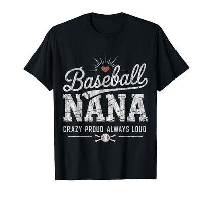 Baseball Nana Crazy Proud Always Loud T-Shirt - Aesthetic Graphic Men Women - T-Shirt, Sweatshirt, Hoodie