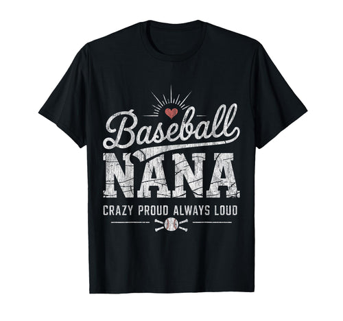 Baseball Nana Crazy Proud Always Loud T-Shirt - Aesthetic Graphic Men Women - T-Shirt, Sweatshirt, Hoodie