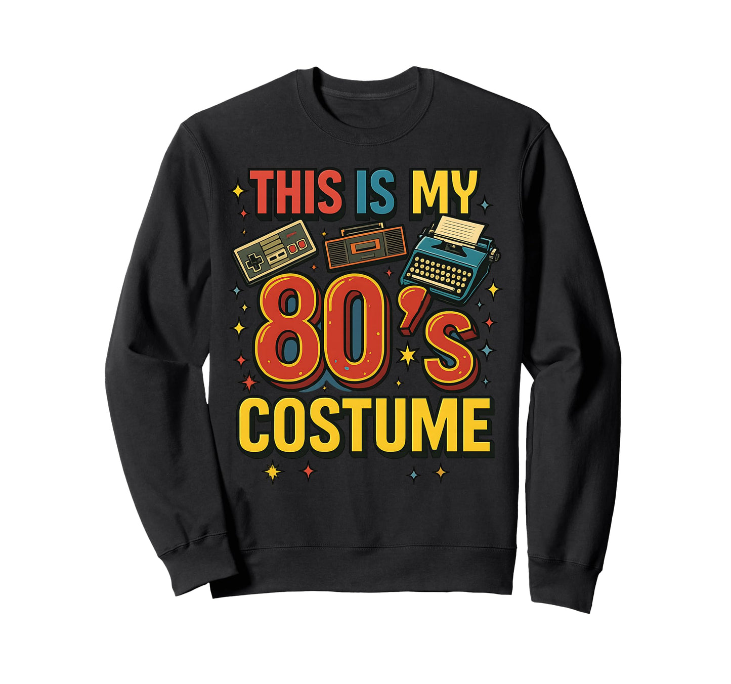 This Is My 80S Costume Throwback Sweatshirt - Custom Art Print for Adults - T-Shirt, Sweatshirt, Hoodie