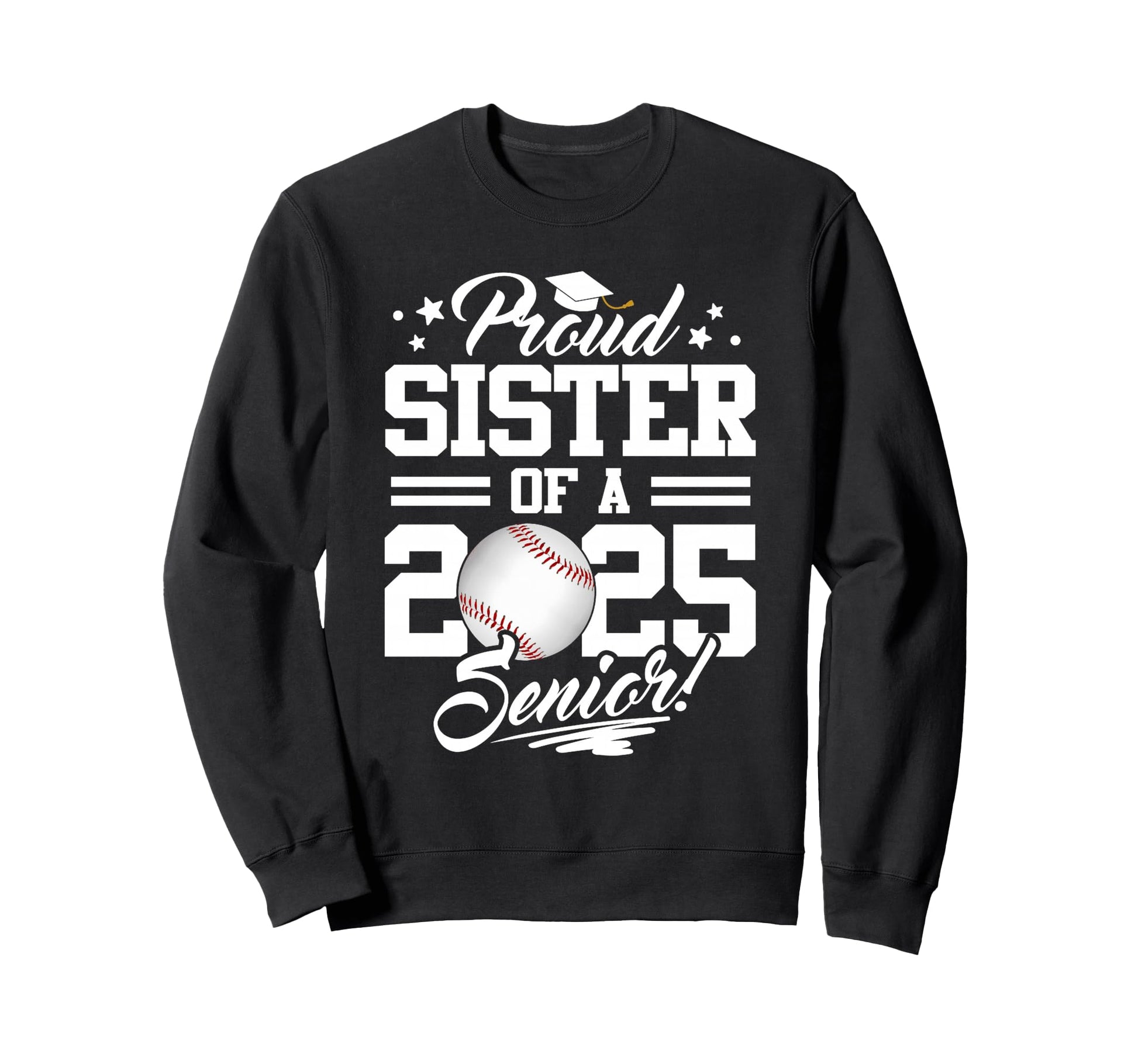 Proud Sister 2025 Senior Graduate Sweatshirt - Trendy Graphic Unisex - T-Shirt, Sweatshirt, Hoodie