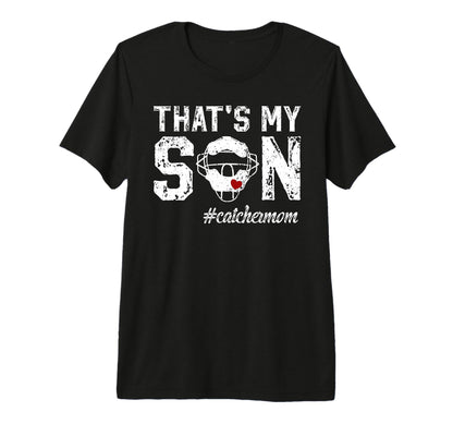 Thats My Son Baseball Catcher Mom T-Shirt - Streetwear Style Unisex - T-Shirt, Sweatshirt, Hoodie