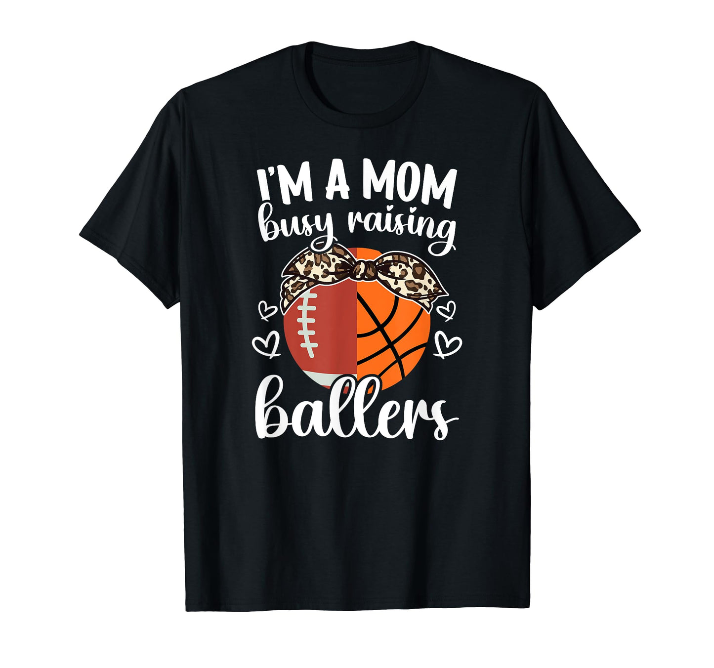 Im Mom Busy Raising Ballers T-Shirt - Casual Everyday Wear for Adults - T-Shirt, Sweatshirt, Hoodie