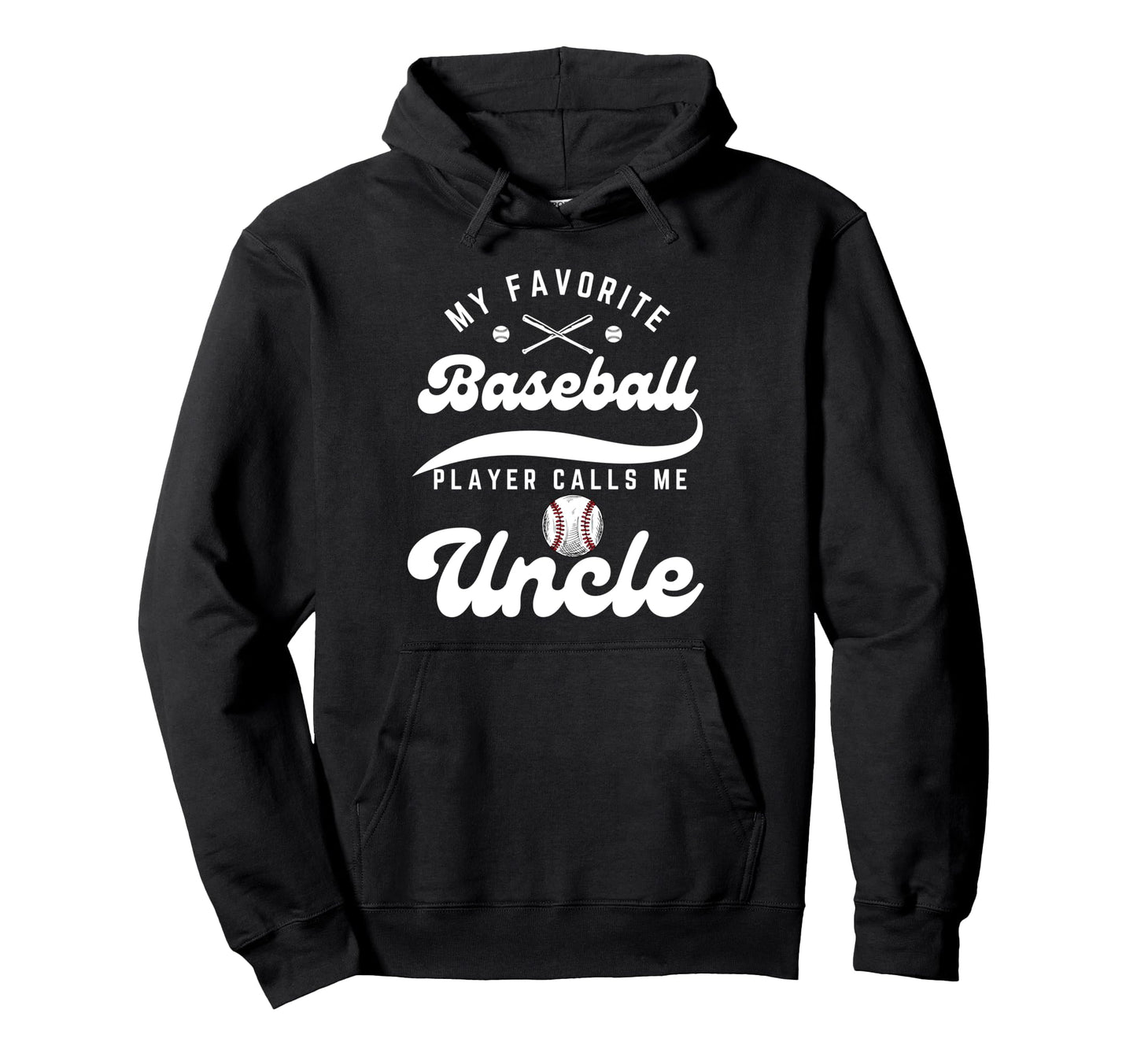 My Favorite Baseball Player Calls Me Uncle Hoodie - Unique Graphic Unisex - T-Shirt, Sweatshirt, Hoodie