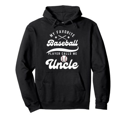 My Favorite Baseball Player Calls Me Uncle Hoodie - Unique Graphic Unisex - T-Shirt, Sweatshirt, Hoodie