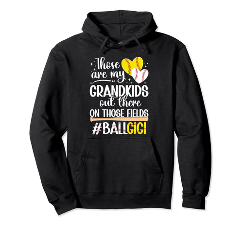Those Fields Ball Gigi Softball Baseball Hoodie - Trendy Graphic Men Women - T-Shirt, Sweatshirt, Hoodie