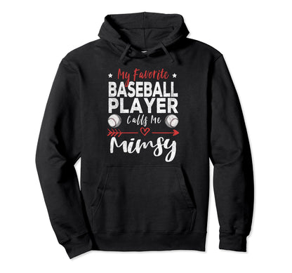 My Favorite Baseball Player Calls Me Mimsy Hoodie - Graphic Print Unisex - T-Shirt, Sweatshirt, Hoodie
