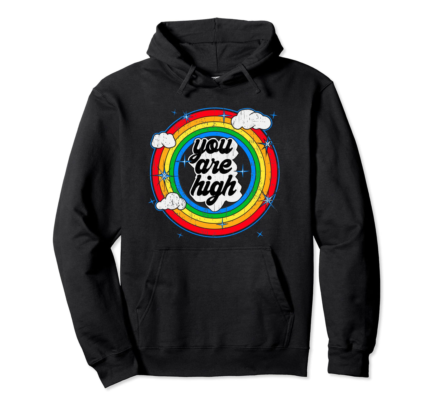 You Are High Good Feeling Rainbow Grunge Hoodie - Fun Novelty Design Unisex - T-Shirt, Sweatshirt, Hoodie