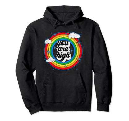 You Are High Good Feeling Rainbow Grunge Hoodie - Fun Novelty Design Unisex - T-Shirt, Sweatshirt, Hoodie