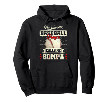 Favorite Baseball Player Calls Me Bompa Hoodie - Novelty Apparel Unisex - T-Shirt, Sweatshirt, Hoodie
