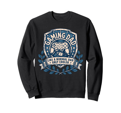 Gaming Dad Like Normal Dad Only Sweatshirt - Trendy Graphic Men Women - T-Shirt, Sweatshirt, Hoodie