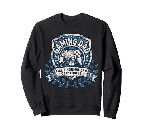 Gaming Dad Like Normal Dad Only Sweatshirt - Trendy Graphic Men Women - T-Shirt, Sweatshirt, Hoodie