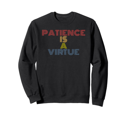 Patience Is Virtue Rainbow Text Sweatshirt - Unique Graphic Unisex - T-Shirt, Sweatshirt, Hoodie