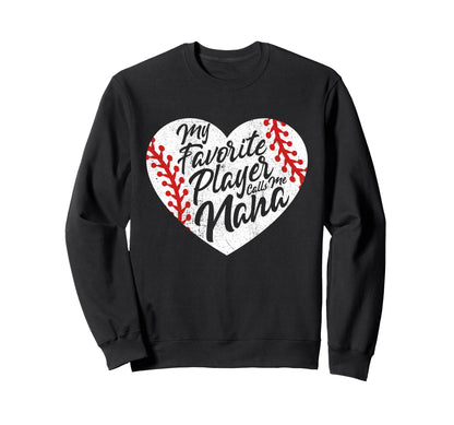 My Favorite Player Calls Me Nana Sweatshirt - Unique Graphic Men Women - T-Shirt, Sweatshirt, Hoodie