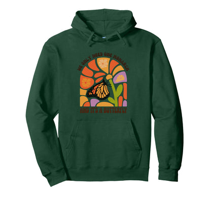 We Only Need One Monarch And Its Butterfly Hoodie - Unique Graphic Unisex - T-Shirt, Sweatshirt, Hoodie