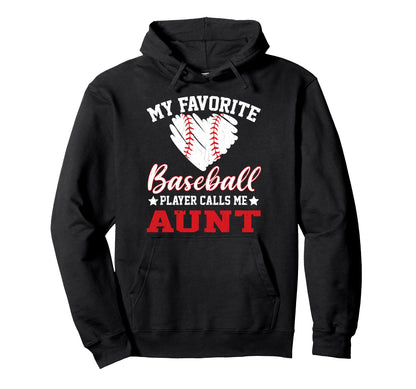 My Favorite Baseball Player Calls Me Aunt Hoodie - Custom Art Print Unisex - T-Shirt, Sweatshirt, Hoodie