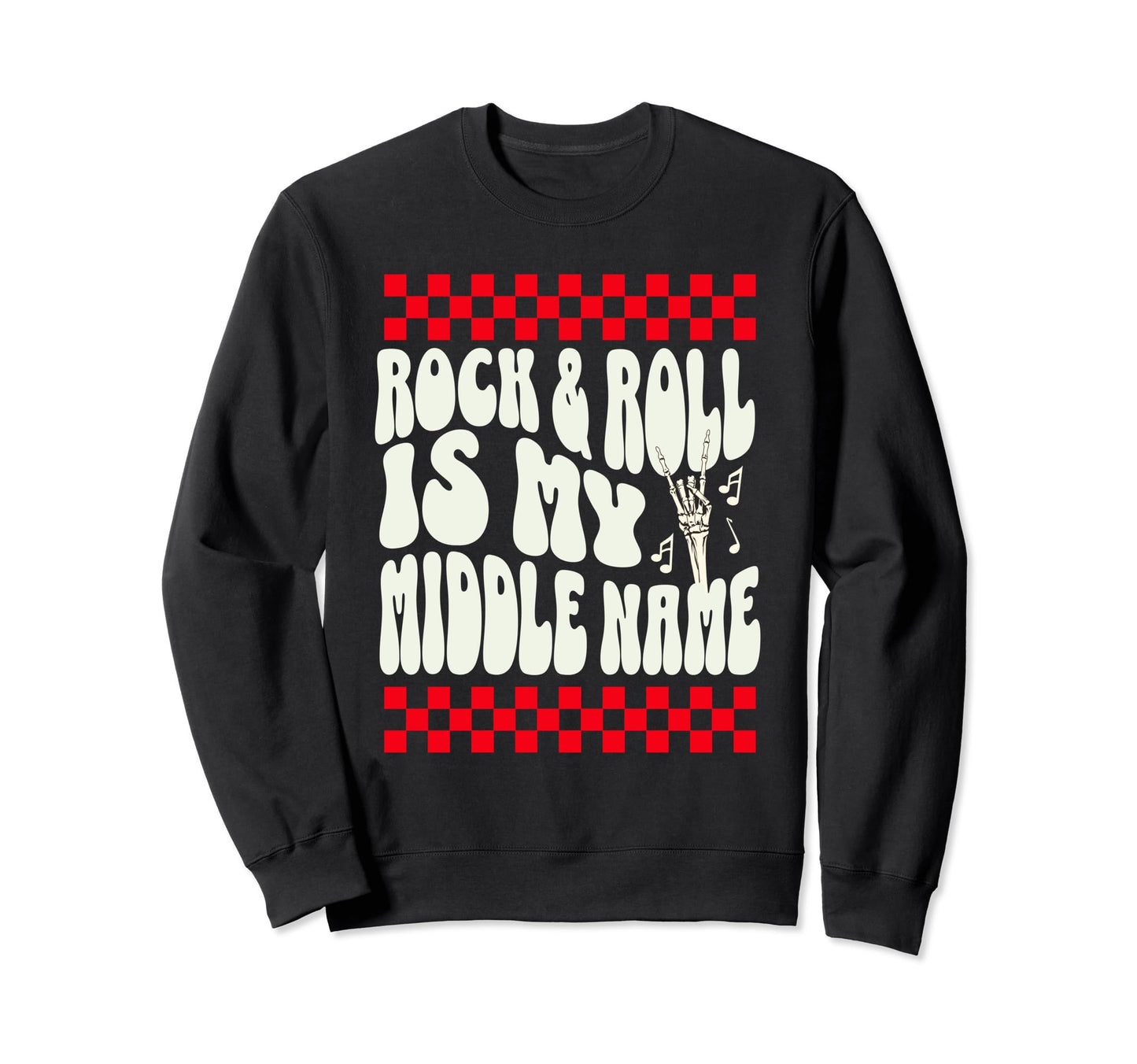 Rock And Roll Is My Middle Name Sweatshirt - Novelty Apparel Men Women - T-Shirt, Sweatshirt, Hoodie