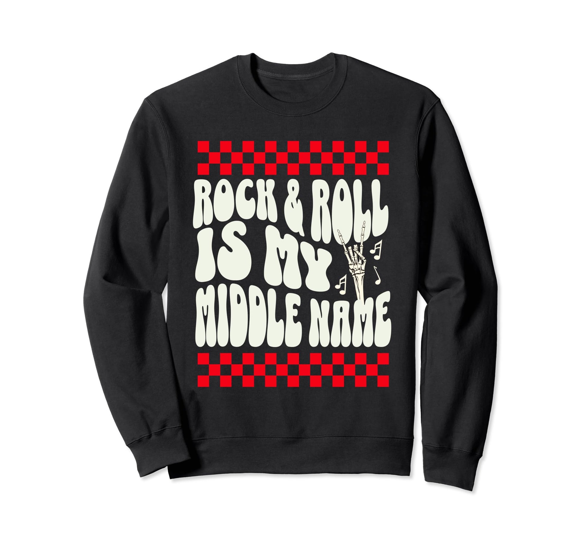 Rock And Roll Is My Middle Name Sweatshirt - Novelty Apparel Men Women - T-Shirt, Sweatshirt, Hoodie