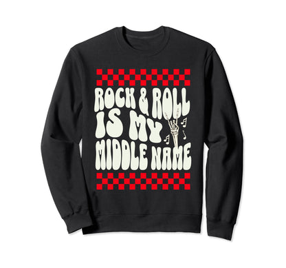 Rock And Roll Is My Middle Name Sweatshirt - Novelty Apparel Men Women - T-Shirt, Sweatshirt, Hoodie