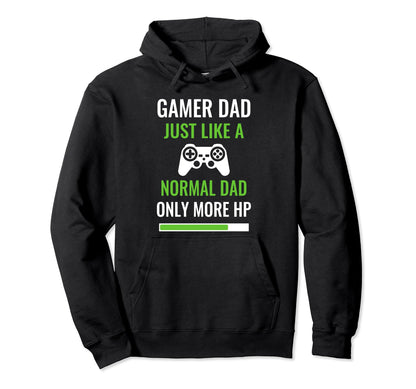 Gamer Dad Just Like Normal Dad Hoodie - Casual Everyday Wear for Adults - T-Shirt, Sweatshirt, Hoodie
