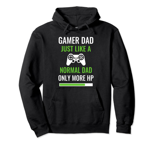 Gamer Dad Just Like Normal Dad Hoodie - Casual Everyday Wear for Adults - T-Shirt, Sweatshirt, Hoodie