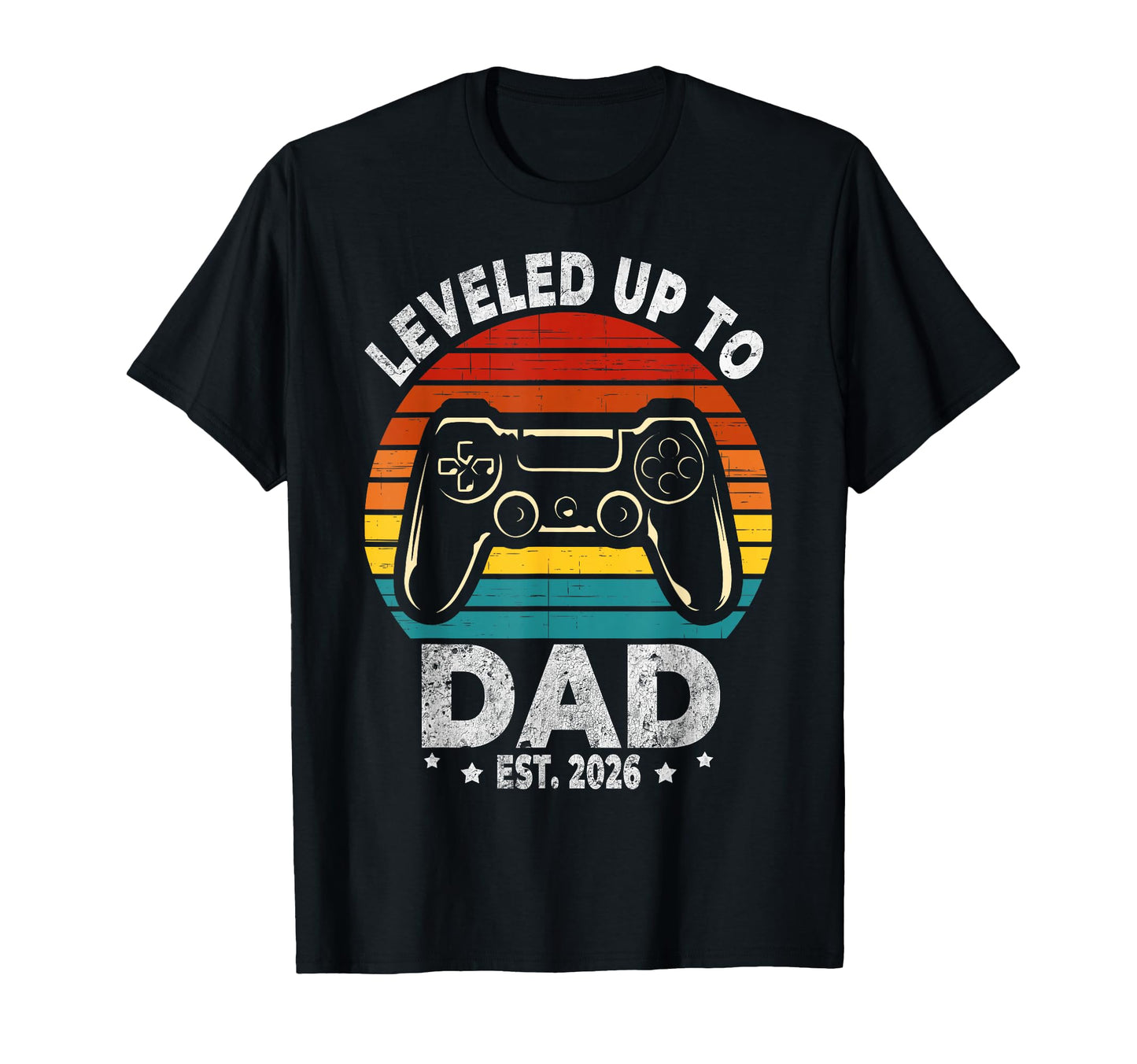 I Leveled Up To Dad 2026 Promoted T-Shirt - Casual Everyday Wear Men Women - T-Shirt, Sweatshirt, Hoodie