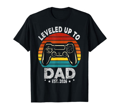 I Leveled Up To Dad 2026 Promoted T-Shirt - Casual Everyday Wear Men Women - T-Shirt, Sweatshirt, Hoodie