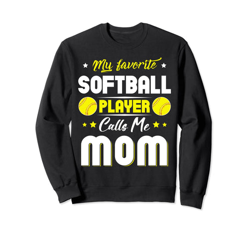 My Favorite Softball Player Calls Sweatshirt - Streetwear Style Men Women - T-Shirt, Sweatshirt, Hoodie