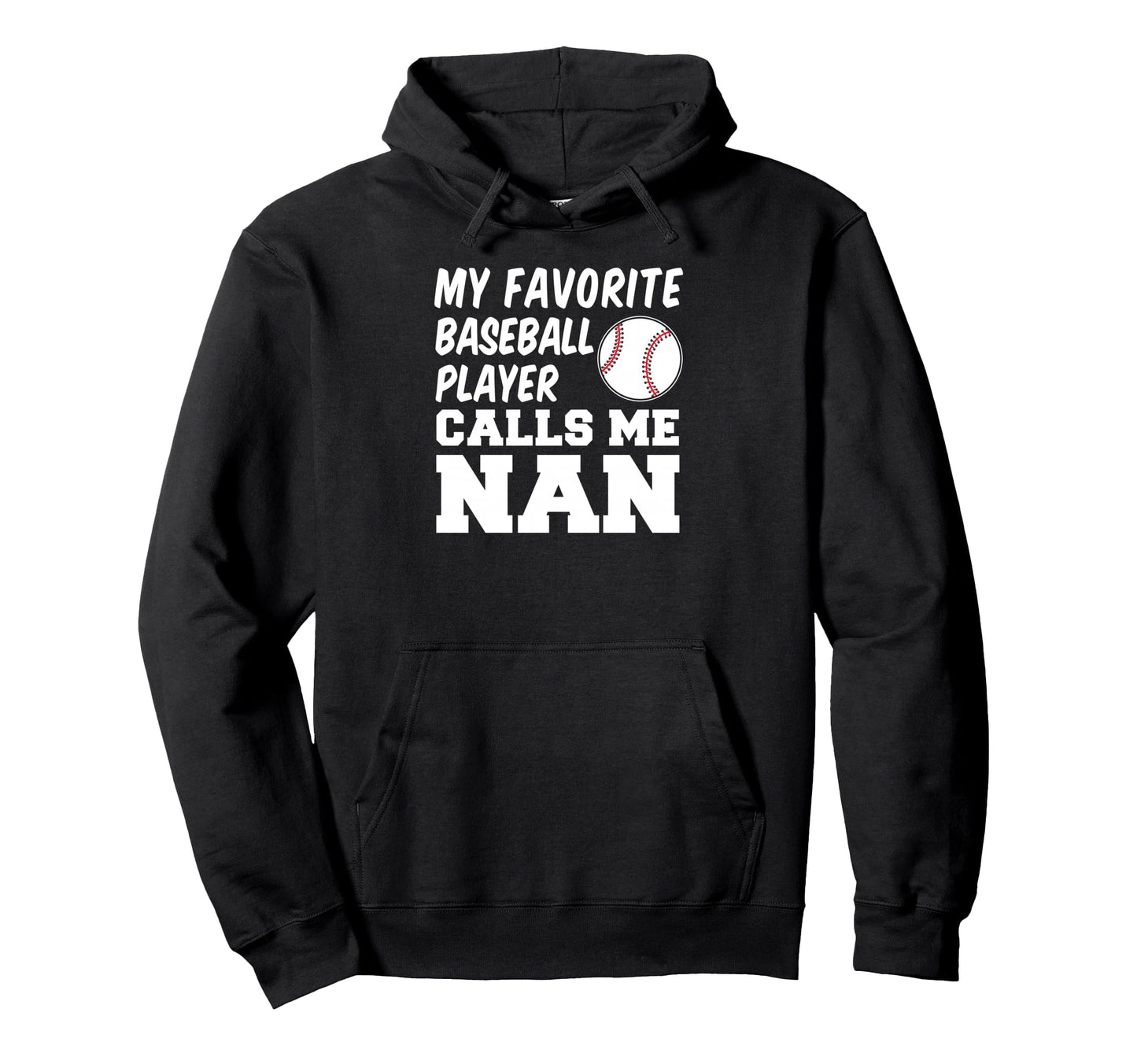 My Favorite Baseball Player Calls Me Nan Hoodie - Graphic Print for Adults - T-Shirt, Sweatshirt, Hoodie