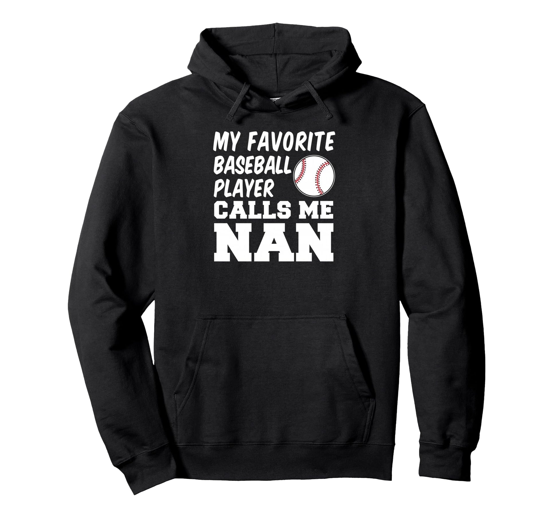 My Favorite Baseball Player Calls Me Nan Hoodie - Graphic Print for Adults - T-Shirt, Sweatshirt, Hoodie