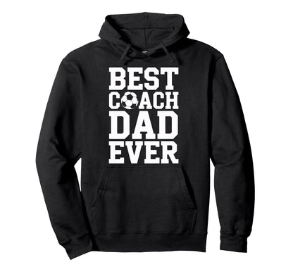 Proud Soccer Coach Best Coach Dad Ever Hoodie - Trendy Graphic for Adults - T-Shirt, Sweatshirt, Hoodie