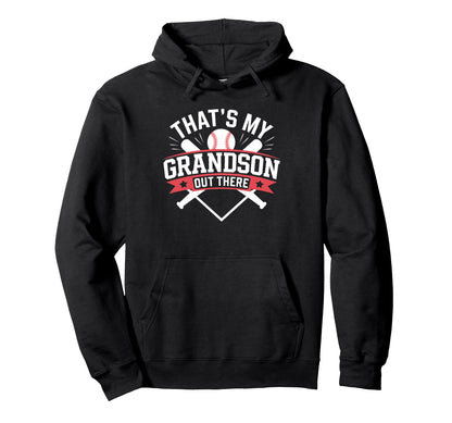Thats My Grandson Out There Baseball Hoodie - Graphic Print Men Women - T-Shirt, Sweatshirt, Hoodie