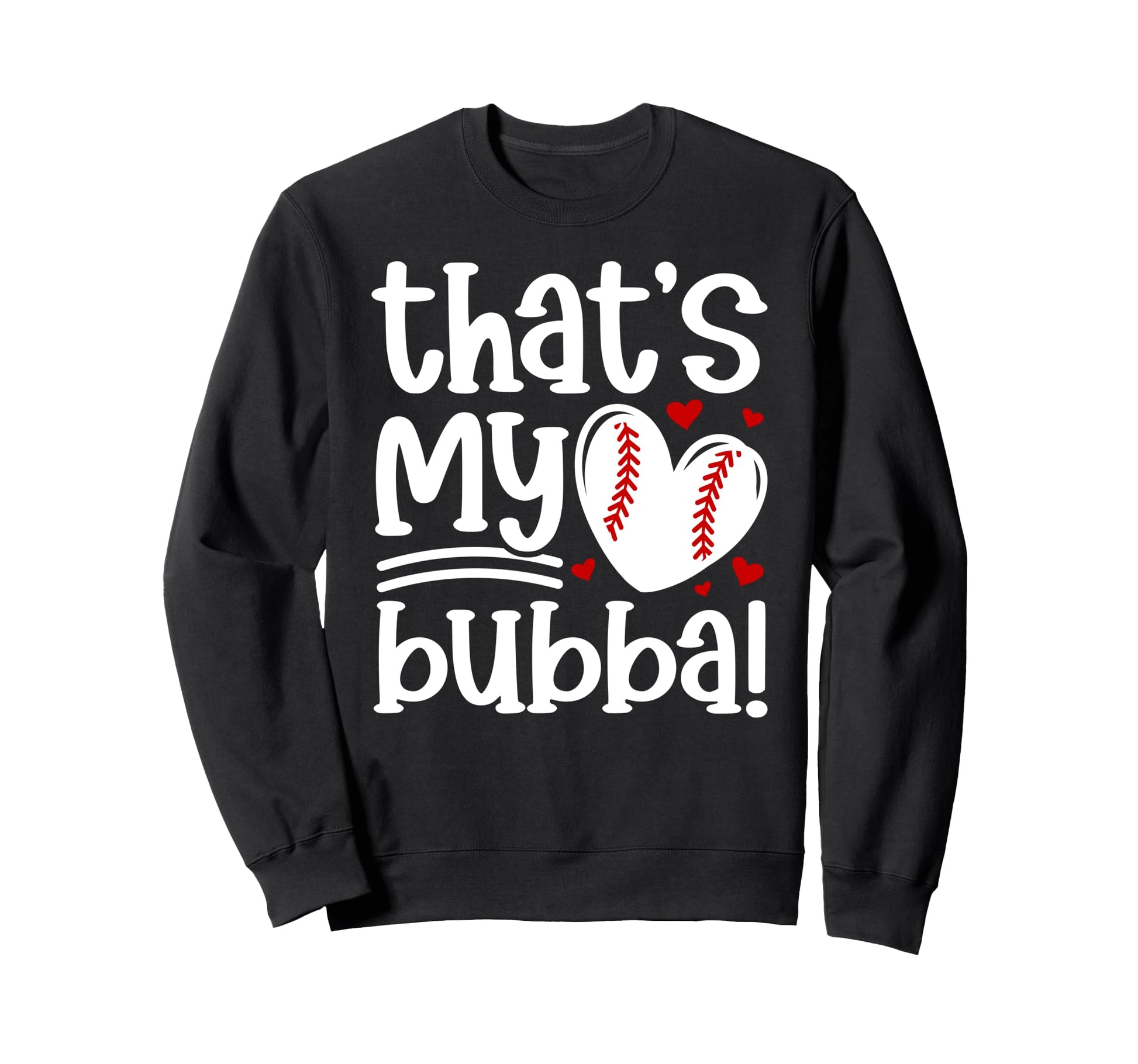 Thats My Bubba Baseball Sister Sweatshirt - Fun Novelty Design Men Women - T-Shirt, Sweatshirt, Hoodie