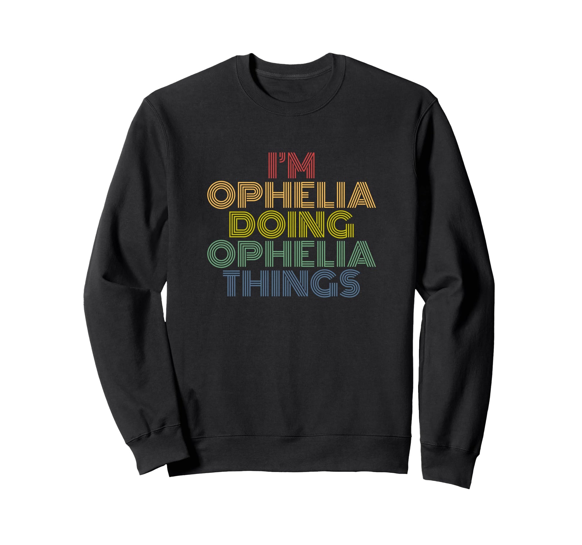 Im Ophelia Doing Ophelia Things Sweatshirt - Graphic Print Men Women - T-Shirt, Sweatshirt, Hoodie
