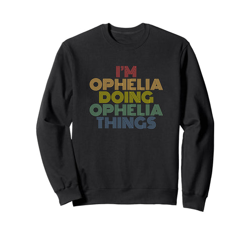 Im Ophelia Doing Ophelia Things Sweatshirt - Graphic Print Men Women - T-Shirt, Sweatshirt, Hoodie