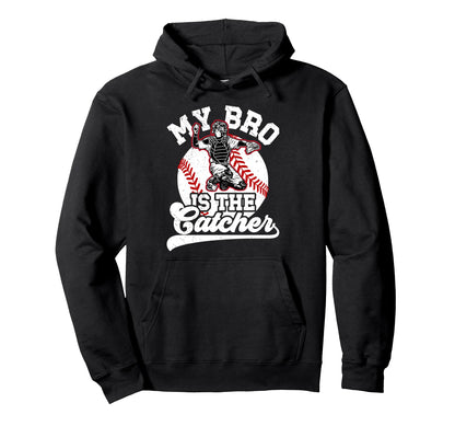 My Bro Is Baseball Catcher Brother Hoodie - Novelty Apparel for Adults - T-Shirt, Sweatshirt, Hoodie