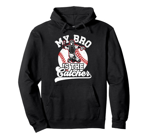 My Bro Is Baseball Catcher Brother Hoodie - Novelty Apparel for Adults - T-Shirt, Sweatshirt, Hoodie