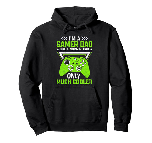 Gamer Dad Like Normal Dad Only Much Hoodie - Novelty Apparel for Adults - T-Shirt, Sweatshirt, Hoodie