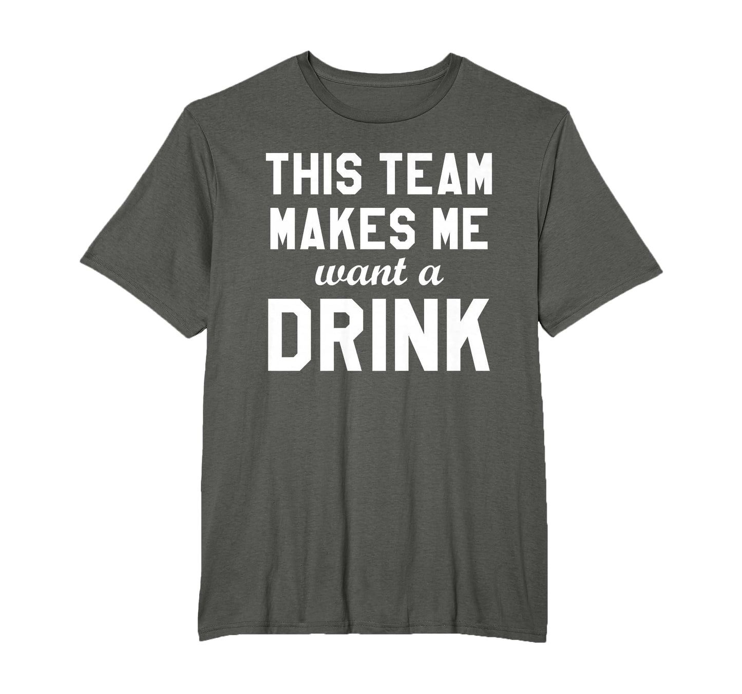 This Team Makes Me Drink Funny T-Shirt - Aesthetic Graphic for Adults - T-Shirt, Sweatshirt, Hoodie