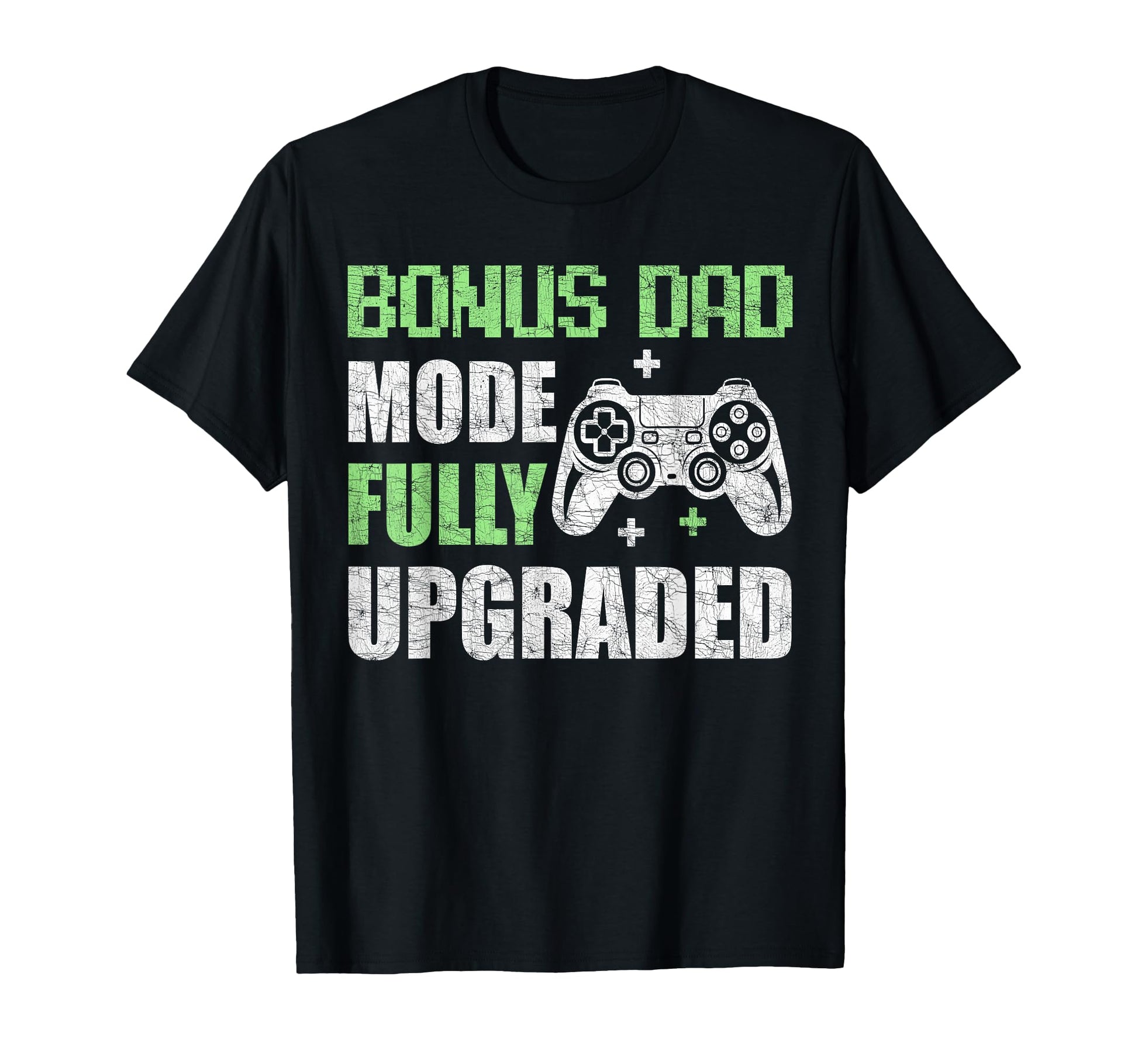 Bonus Dad Mode Fully Upgraded Gamer T-Shirt - Unique Graphic Men Women - T-Shirt, Sweatshirt, Hoodie