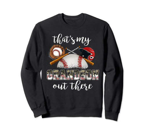 Thats My Grandson Out There Baseball Sweatshirt - Trendy Graphic Unisex - T-Shirt, Sweatshirt, Hoodie