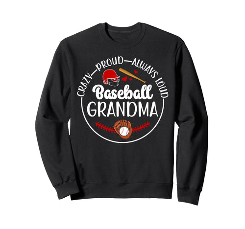 Crazy Proud Baseball Grandma Baseball Sweatshirt - Graphic Print Men Women - T-Shirt, Sweatshirt, Hoodie