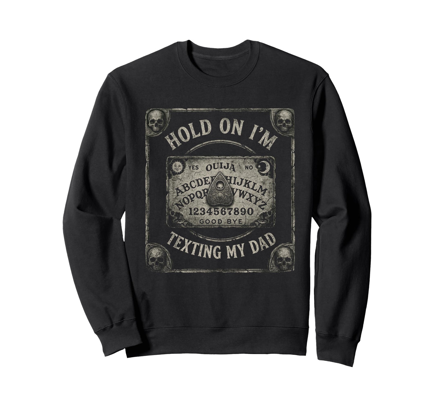 Ouija Board Sorry I Cant Talk Im Phone Sweatshirt - Unique Graphic Unisex - T-Shirt, Sweatshirt, Hoodie