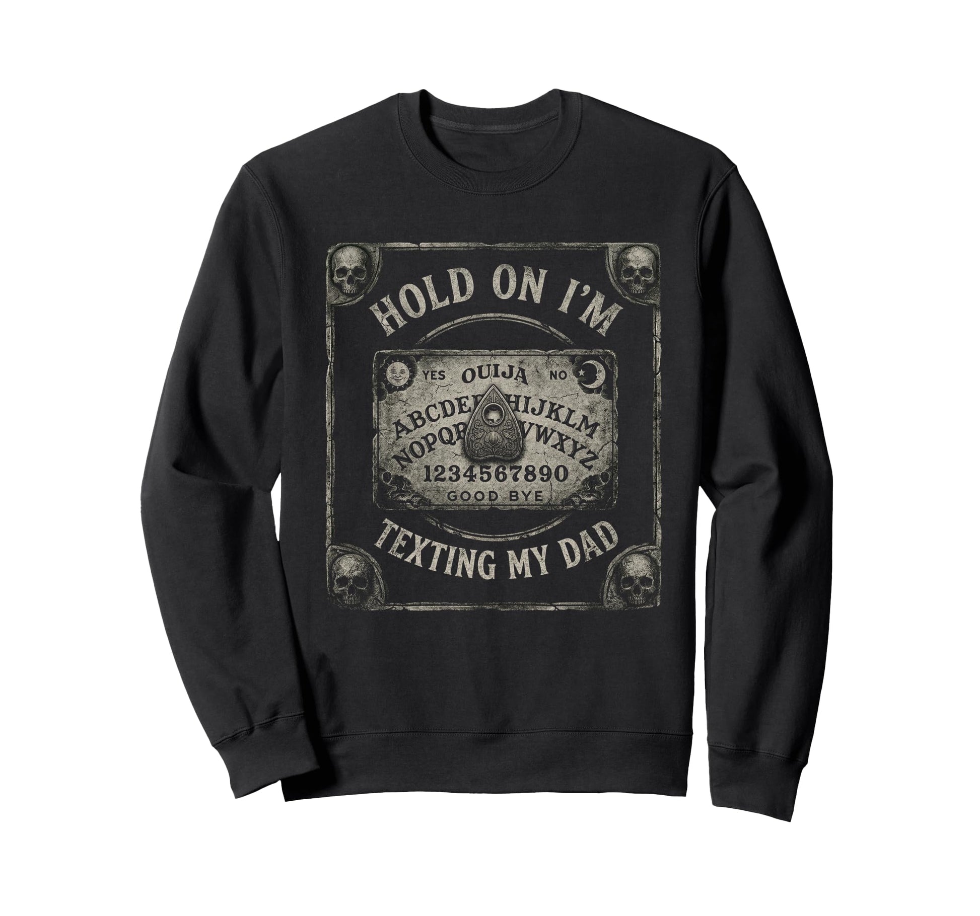 Ouija Board Sorry I Cant Talk Im Phone Sweatshirt - Unique Graphic Unisex - T-Shirt, Sweatshirt, Hoodie