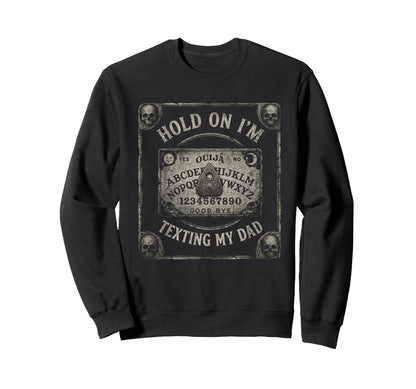 Ouija Board Sorry I Cant Talk Im Phone Sweatshirt - Unique Graphic Unisex - T-Shirt, Sweatshirt, Hoodie